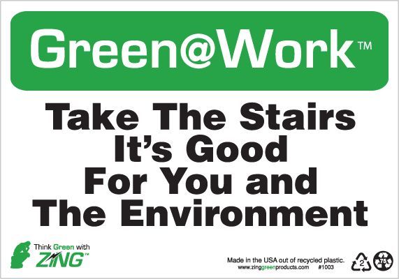 ZING Green at Work Sign, Take the Stairs, Its Good for You and the Environment, 7Hx10W, Recycled Plastic