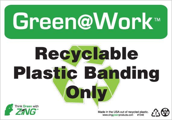 ZING Green at Work Sign, Recyclable Plastic Banding Only, Recycle Symbol, 7Hx10W, Recycled Plastic