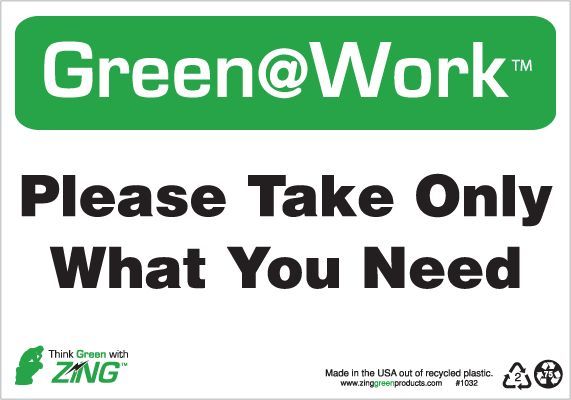 ZING Green at Work Sign, Please Take Only What You Need, 7Hx10W, Recycled Plastic