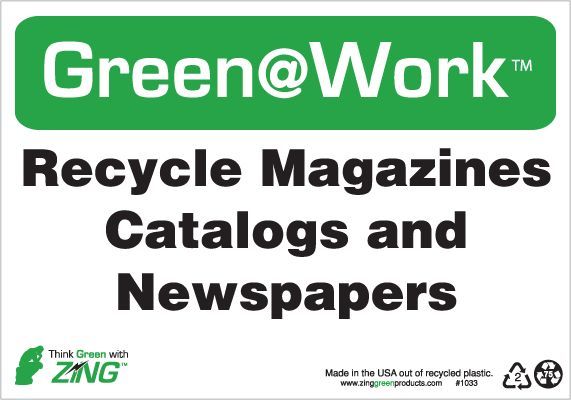 ZING Green at Work Sign, Recycle Magazines, Catalogs and Newspapers, 7Hx10W, Recycled Plastic