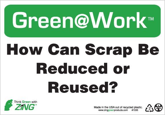 ZING Green at Work Sign, How Can Scrap Be Reduced or Reused, 7Hx10W, Recycled Plastic               