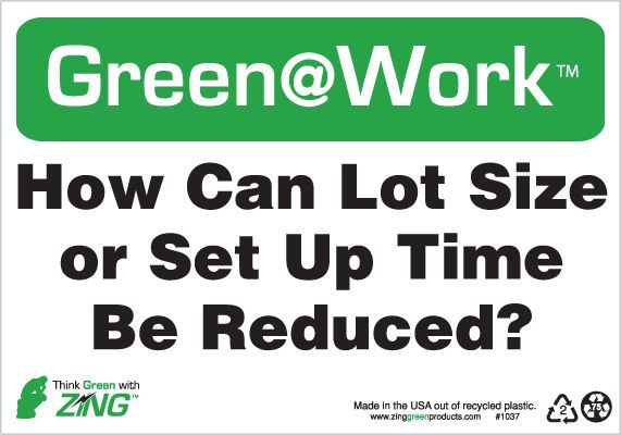 ZING Green at Work Sign, How Can Lot Size or Set Up Time Be Reduced, 7Hx10W, Recycled Plastic             