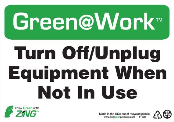ZING Green at Work Sign, Turn Off, Unplug Equipment When Not In Use, 7Hx10W, Recycled Plastic