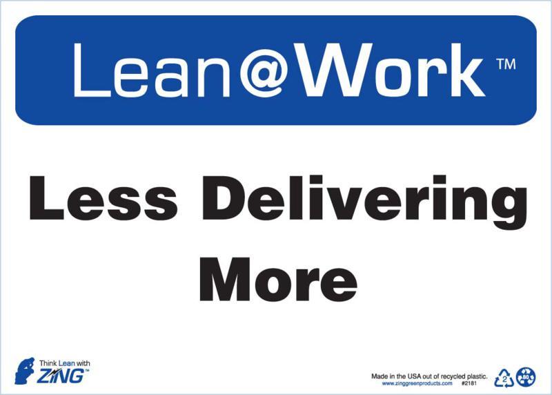 ZING Lean at Work Sign, Less Delivering More, 10Hx14W, Recycled Plastic