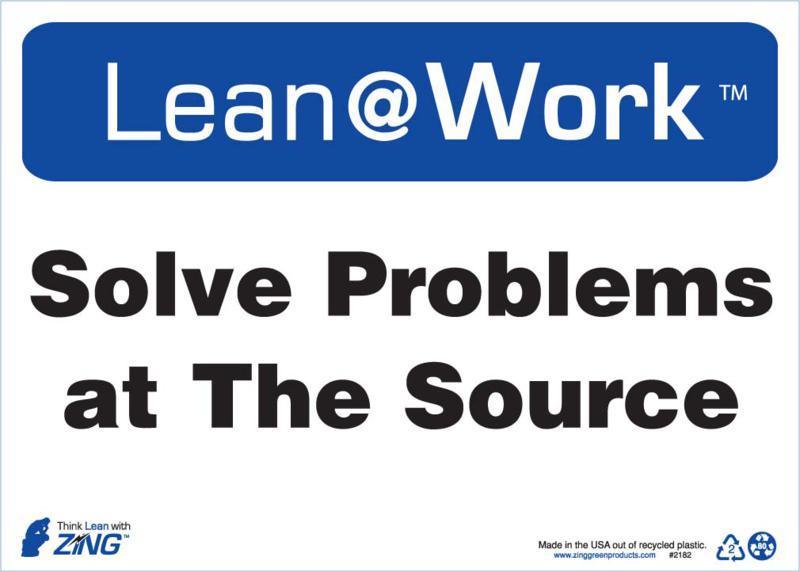 ZING Lean at Work Sign, Solve Problems At Source, 10Hx14W, Recycled Plastic
