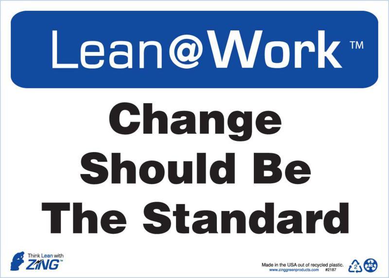ZING Lean at Work Sign, Change Should Be The Standard, 10Hx14W, Recycled Plastic