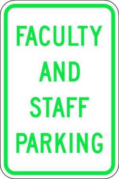 ZING Eco Parking Sign, Faculty and Staff Parking, 18Hx12W, Engineer Grade Prismatic, Recycled Aluminum