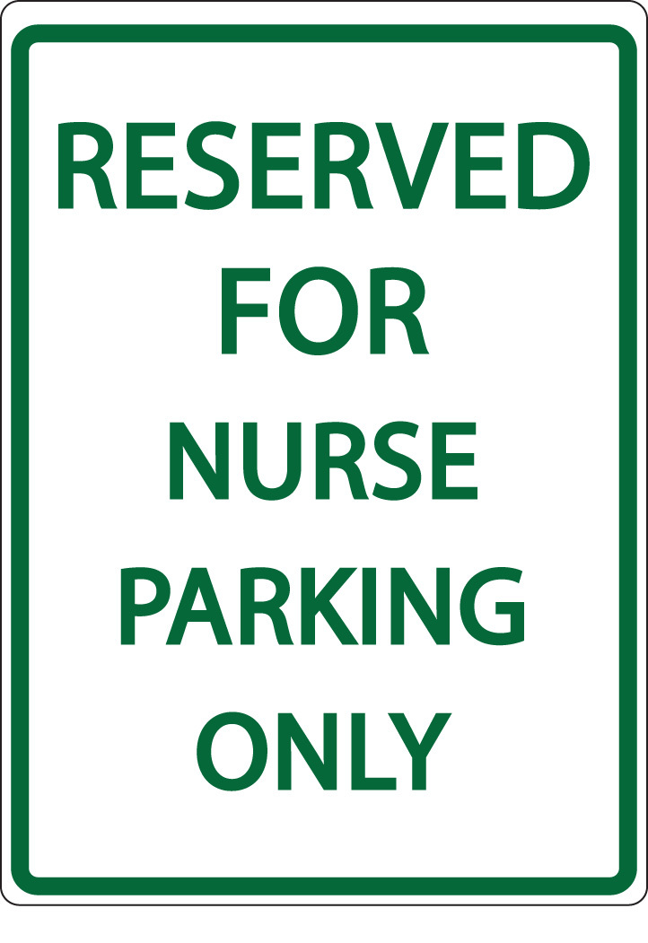 ZING Eco Parking Sign, RESERVED FOR NURSE PARKING ONLY, 18Hx12W, Engineer Grade Prismatic, Recycled Aluminum